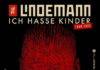 Till LINDEMANN: Gira Ich Hasse Kinder 2022